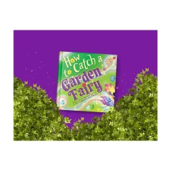 Raincoast Book Distr. Ltd. How to Catch a Garden Fairy A Springtime Adventure New