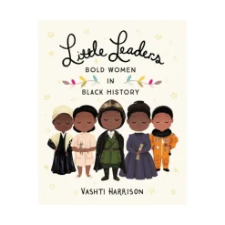 Hachette Book Group Little Leaders Bold Women in Black History Online