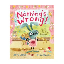 Raincoast Book Distr. Ltd. Nothing's Wrong! A Hare, a Bear, and Best