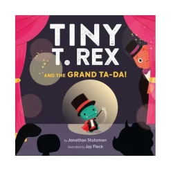 Raincoast Book Distr. Ltd. Tiny T. Rex and the Grand Ta-Da! New
