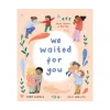 Raincoast Book Distr. Ltd. We Waited for You Now We're a Family New